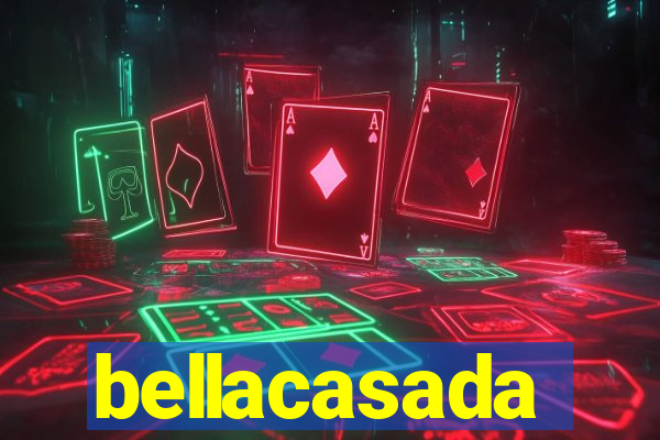 bellacasada