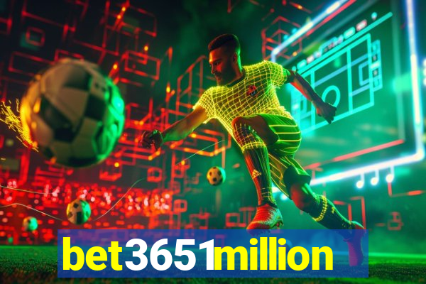 bet3651million