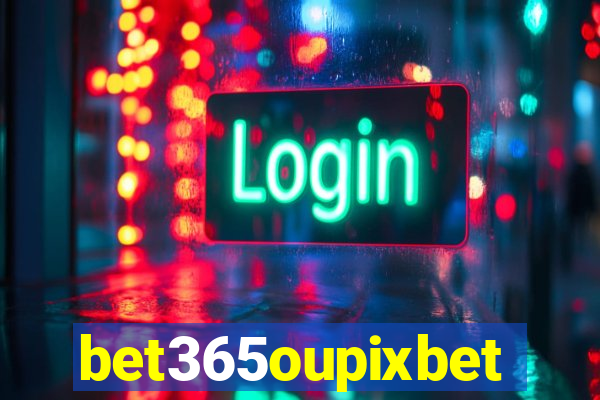 bet365oupixbet