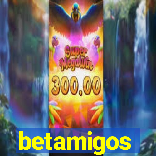 betamigos