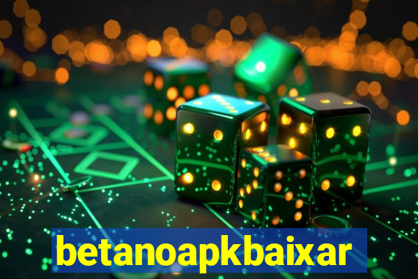 betanoapkbaixar