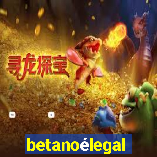 betanoélegal