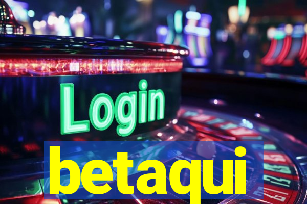 betaqui