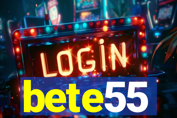 bete55