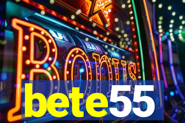 bete55