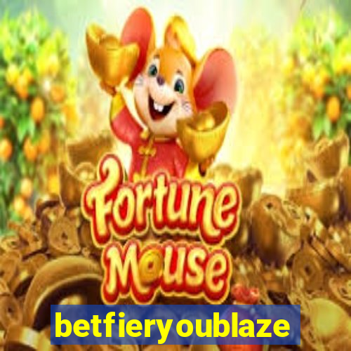 betfieryoublaze