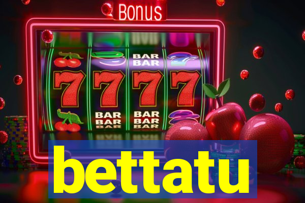 bettatu