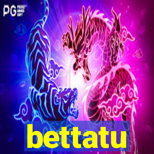 bettatu