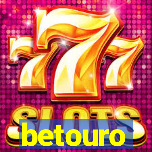 betouro