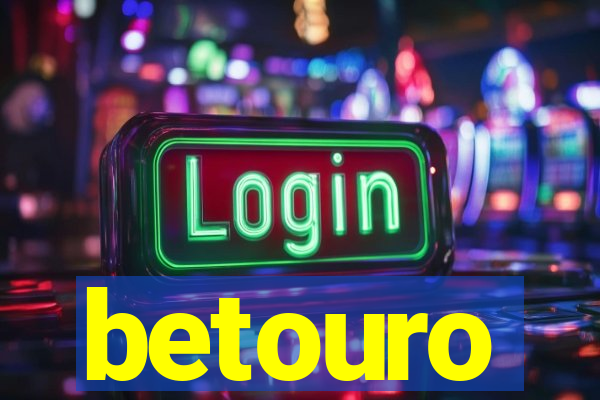 betouro