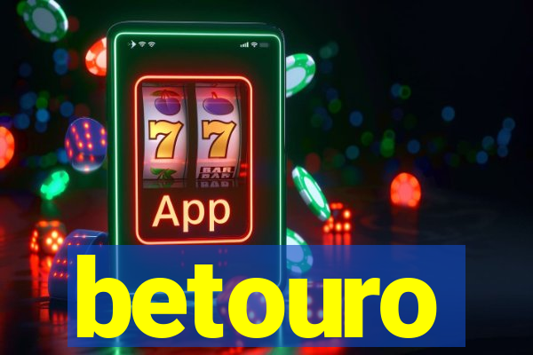 betouro