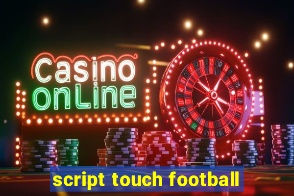 script touch football