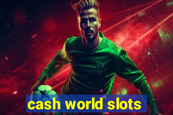 cash world slots