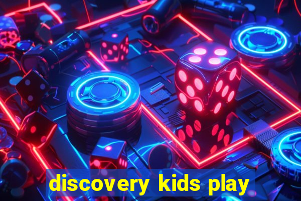 discovery kids play