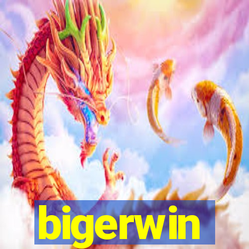 bigerwin