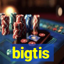 bigtis