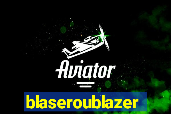 blaseroublazer