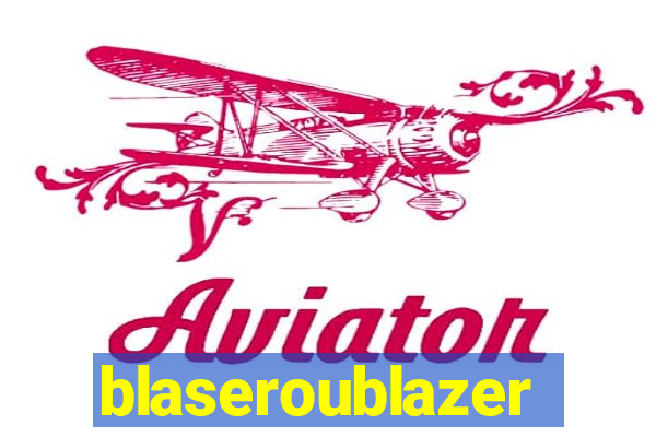 blaseroublazer