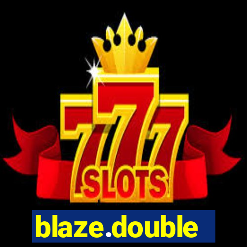 blaze.double