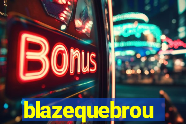 blazequebrou