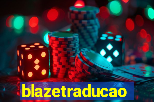 blazetraducao