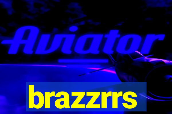 brazzrrs