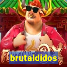 brutaldidos