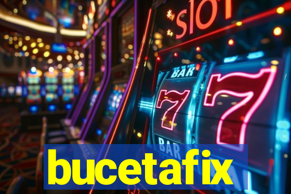 bucetafix