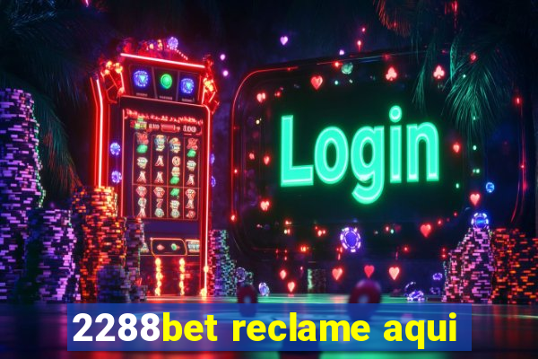 2288bet reclame aqui