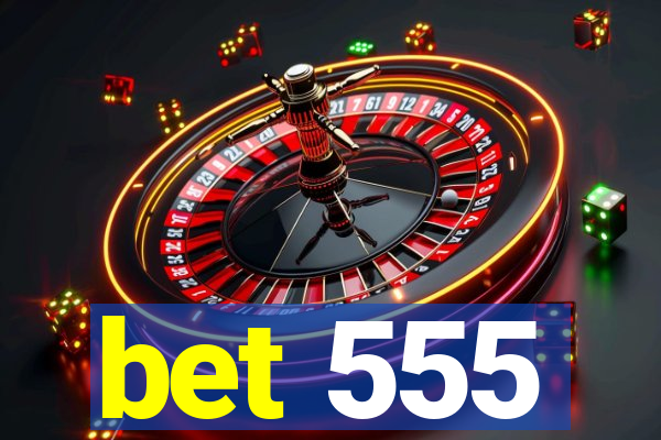 bet 555