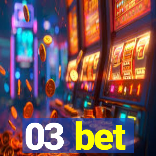 03 bet