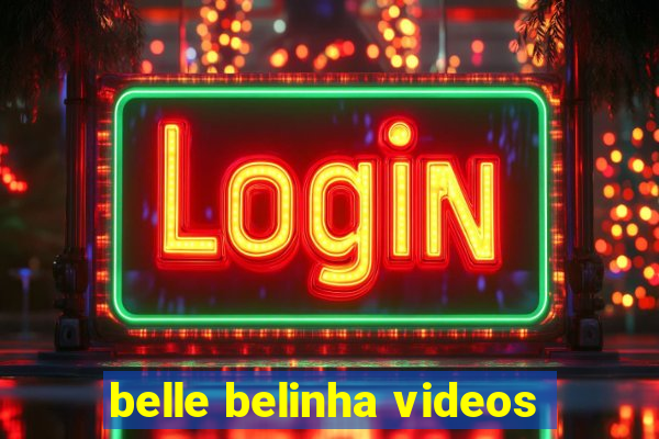 belle belinha videos