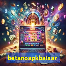 betanoapkbaixar