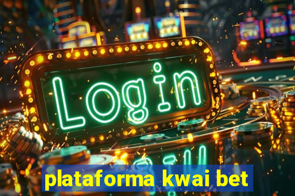 plataforma kwai bet