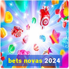 bets novas 2024