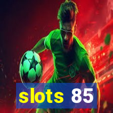 slots 85