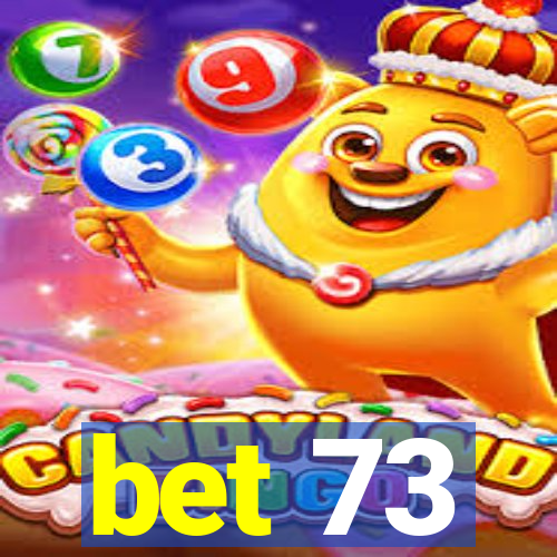 bet 73