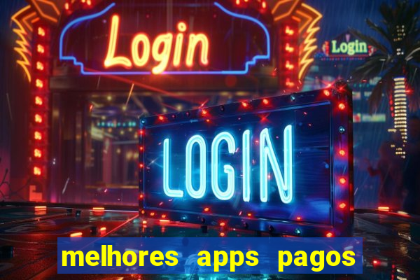 melhores apps pagos play store