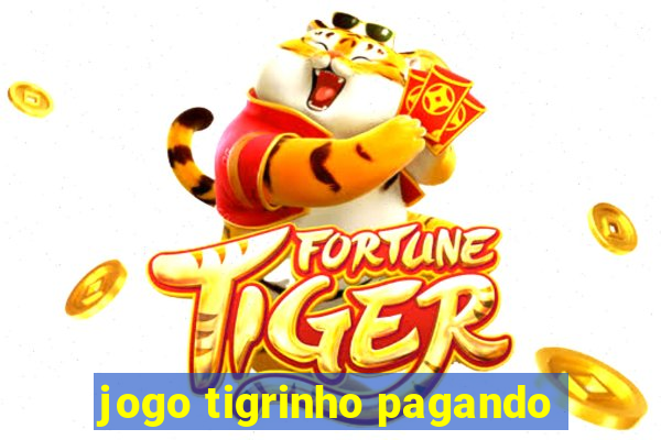 jogo tigrinho pagando