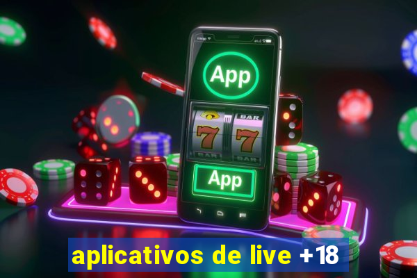 aplicativos de live +18