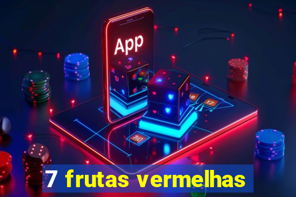 7 frutas vermelhas