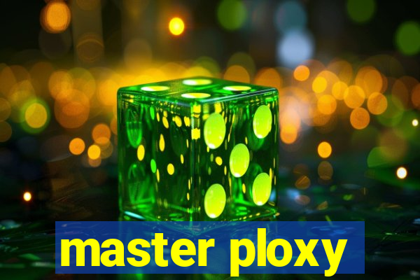 master ploxy