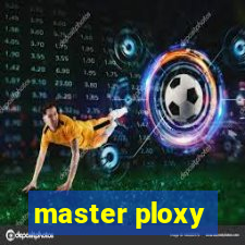 master ploxy