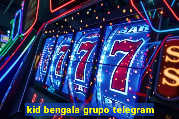 kid bengala grupo telegram