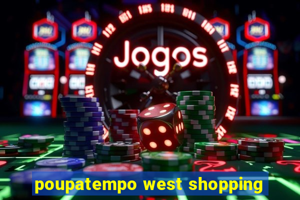 poupatempo west shopping