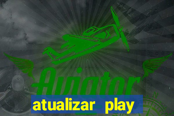 atualizar play store baixar