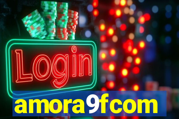 amora9fcom