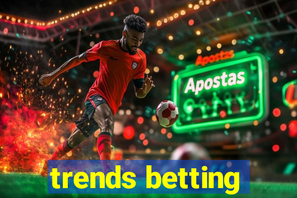 trends betting