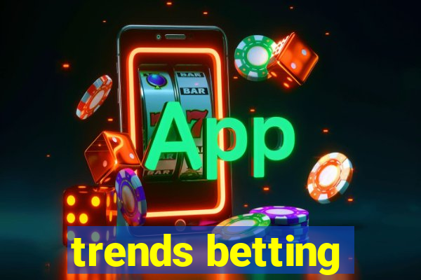 trends betting