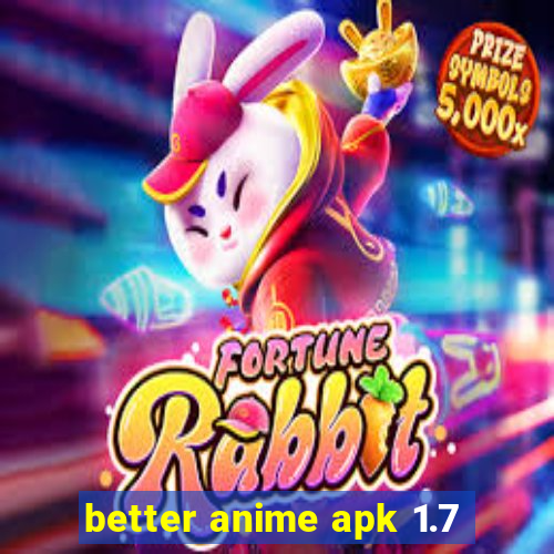 better anime apk 1.7